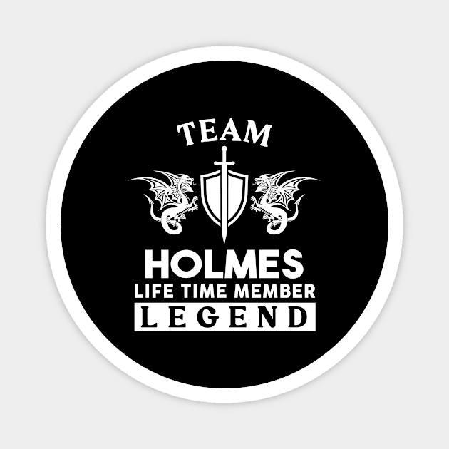 Holmes Name T Shirt - Holmes Life Time Member Legend Gift Item Tee Magnet by unendurableslemp118